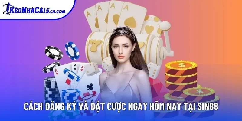 Cách đăng ký và đặt cược ngay hôm nay tại SIN88 Cách đăng ký và đặt cược ngay hôm nay tại SIN88